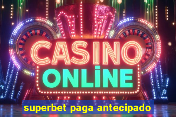 superbet paga antecipado